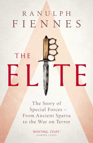 The Elite The Story of Special Forces - from Ancient Sparta to the War on Terror