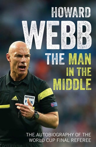 The Man in the Middle The Autobiography of the World Cup Final Referee