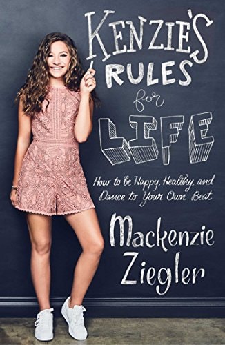 Kenzie's Rules for Life How to Be Healthy, Happy and Dance to Your Own Beat
