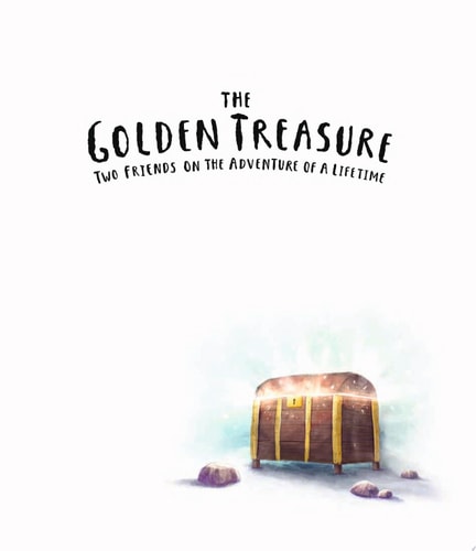 The Golden Treasure Two friends on the adventure of a lifetime!
