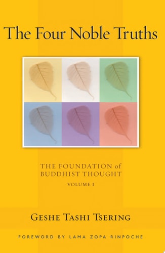 The Four Noble Truths The Foundation of Buddhist Thought, Volume 1