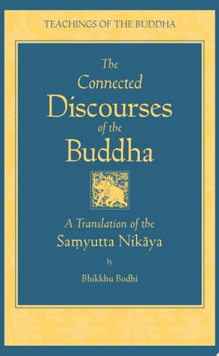 The Connected Discourses of the Buddha A New Translation of the Samyutta Nikaya