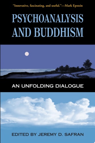 Psychoanalysis and Buddhism An Unfolding Dialogue