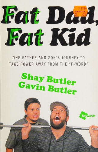 Fat Dad, Fat Kid One Father and Son’s Journey to Take Power Away from the “F-Word”