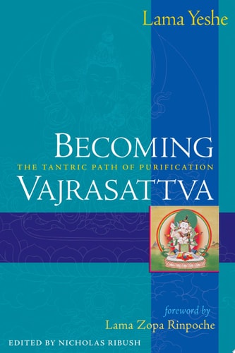 Becoming Vajrasattva: The Tantric Path of Purification