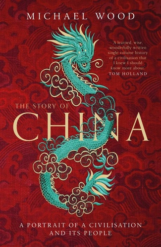 The Story of China A Portrait of a Civilisation and Its People