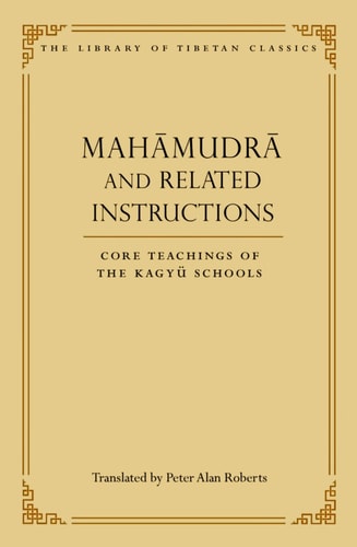 Mahamudra and Related Instructions Core Teachings of the Kagyu Schools