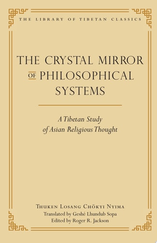 The Crystal Mirror of Philosophical Systems A Tibetan Study of Asian Religious Thought