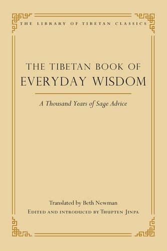 The Tibetan Book of Everyday Wisdom A Thousand Years of Sage Advice