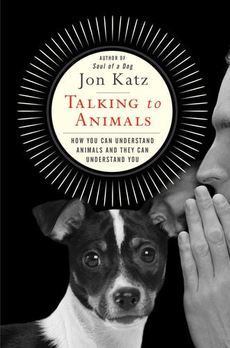 Talking to Animals How You Can Understand Animals and They Can Understand You