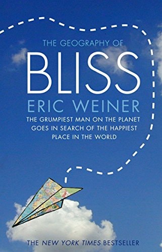 The Geography of Bliss One Grump's Search for the Happiest Places in the World-1