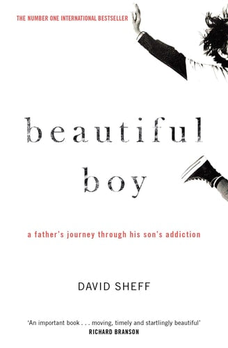 Beautiful Boy A Father's Journey Through His Son's Addiction