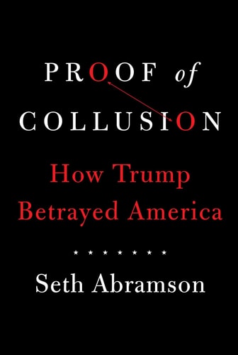 Proof of Collusion How Trump Betrayed America