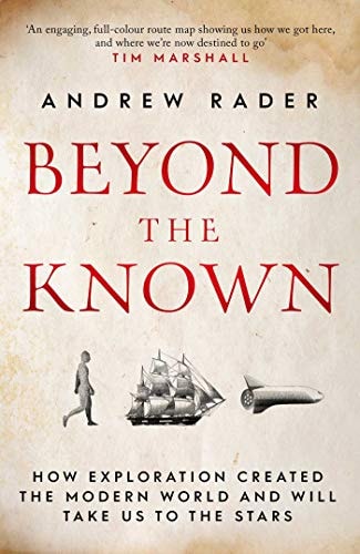 Beyond the Known How Exploration Created the Modern World and Will Take Us to the Stars