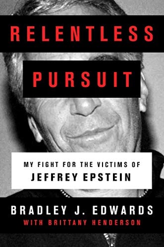 Relentless Pursuit My Fight for the Victims of Jeffrey Epstein
