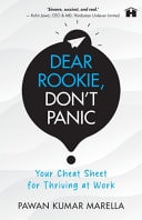 Dear Rookie, Don't Panic Your Cheat Sheet for Thriving at Work