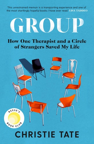 Group How One Therapist and a Circle of Strangers Saved My Life