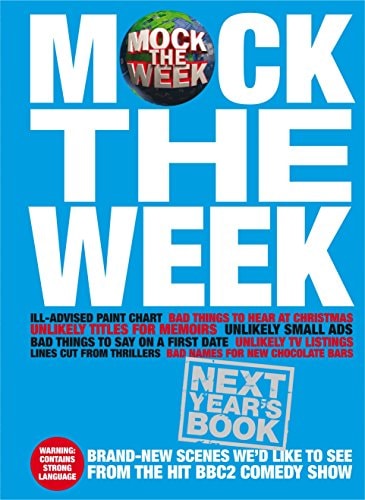 Mock the Week Next Year's Book : All-new Scenes We'd Like to See