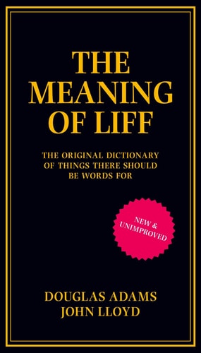 The Meaning of Liff The Original Dictionary Of Things There Should Be Words For
