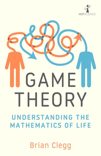 Game Theory Understanding the Mathematics of Life