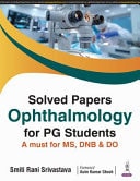 Solved Papers: Ophthalmology for PG Students