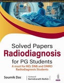Solved Papers: Radiodiagnosis for PG Students