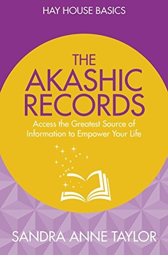 The Akashic Records: Unlock The Infinite Power, Wisdom And Energy Of The Universe