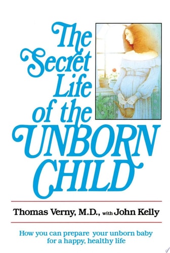 The Secret Life of the Unborn Child How You Can Prepare Your Baby for a Happy, Healthy Life-zoom-1