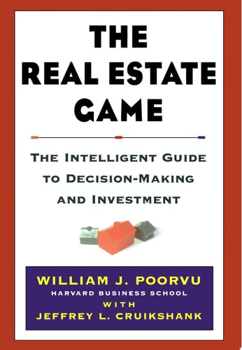 The Real Estate Game The Intelligent Guide To Decisionmaking And Investment