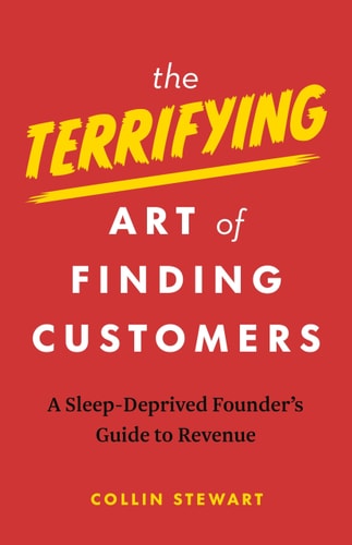 The Terrifying Art of Finding Customers A Sleep-Deprived Founder’s Guide to Revenue-zoom-1
