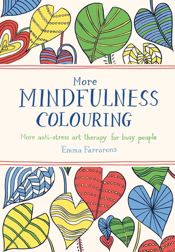 More Mindfulness Colouring More Anti-Stress Art Therapy for Busy People