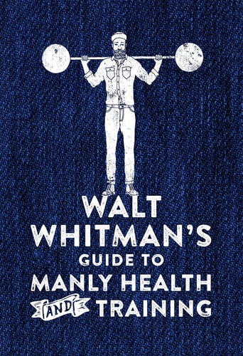 Walt Whitman's Guide to Manly Health and Training-zoom-