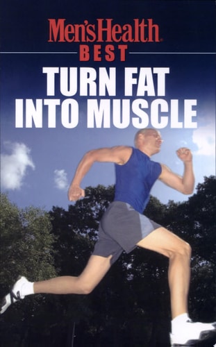 Men's Health Best: Turn Fat Into Muscle