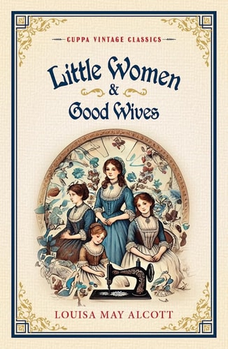 Little Women &, Good Wives