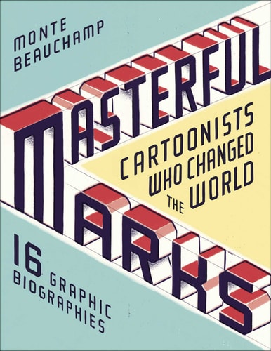 Masterful Marks Cartoonists Who Changed the World