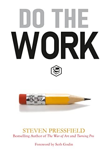 Do the Work Overcome Resistance and Get Out of Your Own Way