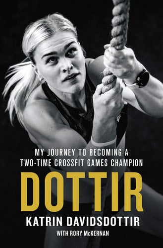 Dottir My Journey to Becoming a Two-Time CrossFit Games Champion