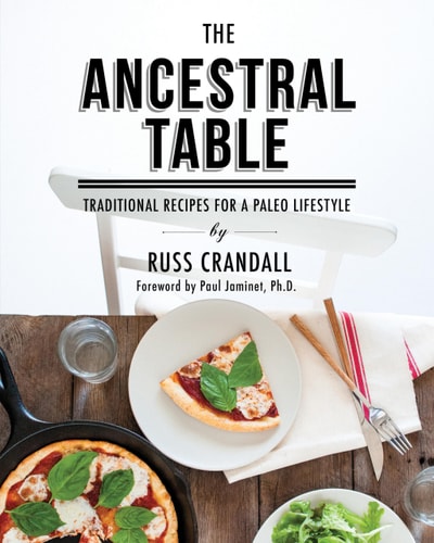 The Ancestral Table Traditional Recipes for a Paleo Lifestyle