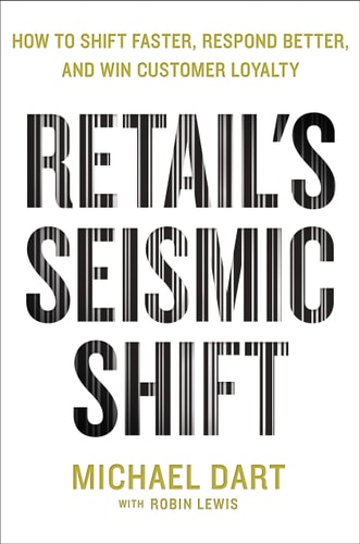 Retail's Seismic Shift How to Shift Faster, Respond Better, and Win Customer Loyalty
