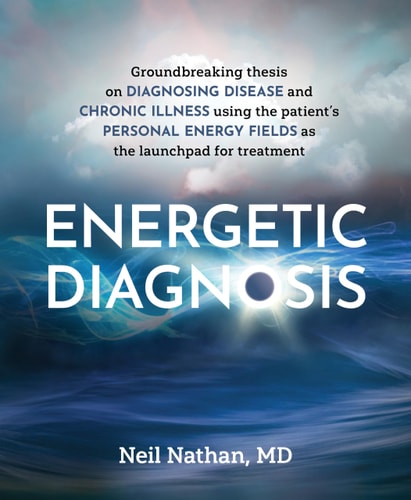 Energetic Diagnosis Groundbreaking Thesis on Diagnosing Disease and Chronic Illness
