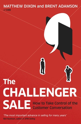 The Challenger Sale How to Take Control of the Customer Conversation
