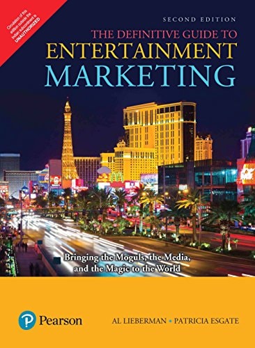 The Definitive Guide to Entertainment Marketing: Bringing the Moguls, the Media, and the Magic to the World (2nd Edition)