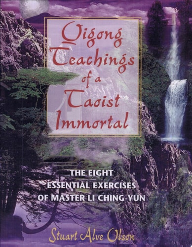Qigong Teachings of a Taoist Immortal The Eight Essential Exercises of Master Li Ching-yun