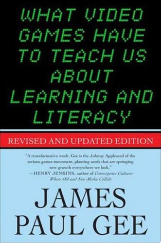 What Video Games Have to Teach Us About Learning and Literacy. Second Edition Revised and Updated Edition