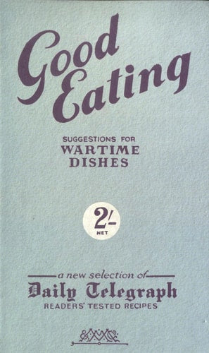 Good Eating A Second Book of War-time Recipes