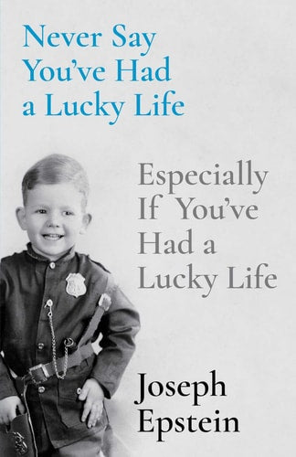 Never Say You've Had a Lucky Life Especially If You've Had a Lucky Life