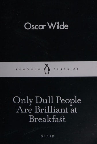 Only Dull People are Brilliant at Breakfast