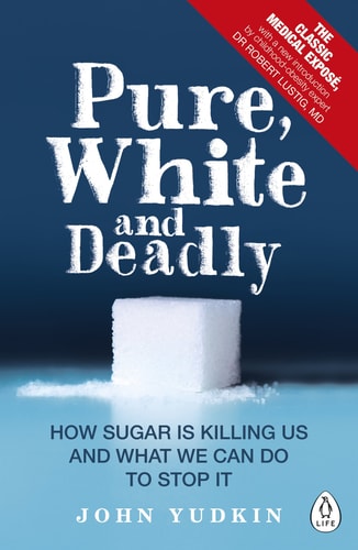 Pure, White and Deadly How Sugar Is Killing Us and What We Can Do to Stop It-zoom-