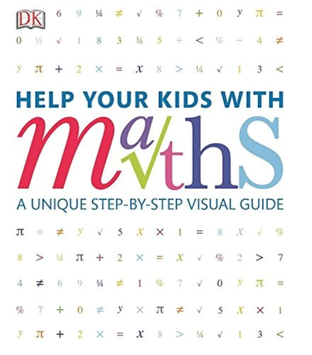 Help Your Kids with Maths A Unique Step-by-step Visual Guide