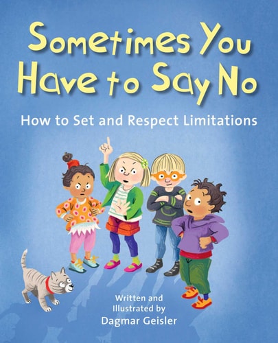 Sometimes You Have to Say No How to Set and Respect Limitations